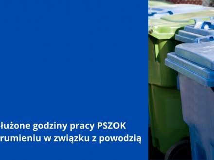 Wydłużone godziny pracy PSZOK w Strumieniu w związku z powodzią